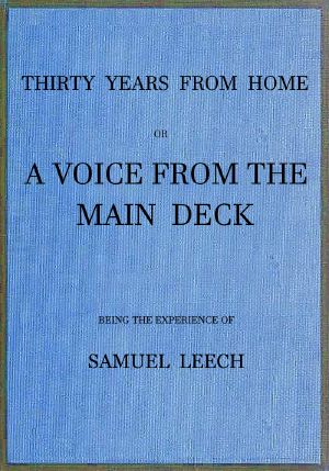 [Gutenberg 63273] • Thirty Years From Home · or, a Voice From the Main Deck / Being the Experience of Samuel Leech